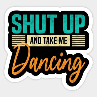 Shut Up And Take Me Dancing, Funny Dancer Sticker